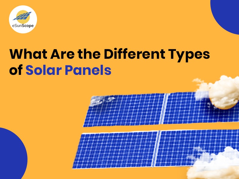 What Are the Different Types of Solar Panels?